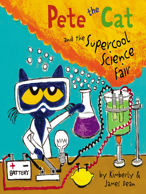 Title details for Pete the Cat and the Supercool Science Fair by James Dean - Available